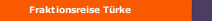 Fraktionsreise Türke