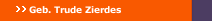 Geb. Trude Zierdes